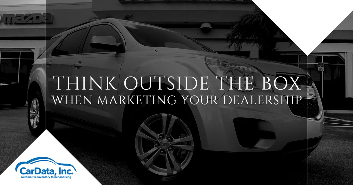 Thinking outside the box when marketing your dealership Banner from CarData